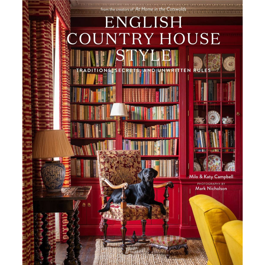 English Country House Style - Traditions, Secrets, and Unwritten Rules - Hardback